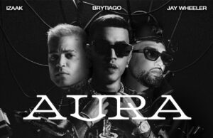 Brytiago, Jay Wheeler e iZaak unen fuerzas para lanzar «Aura»