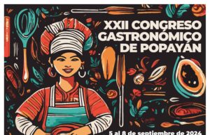 Popayán se Prepara para el XXII Congreso Gastronómico: Un Festín de Sabores y Culturas del 5 al 8 de septiembre
